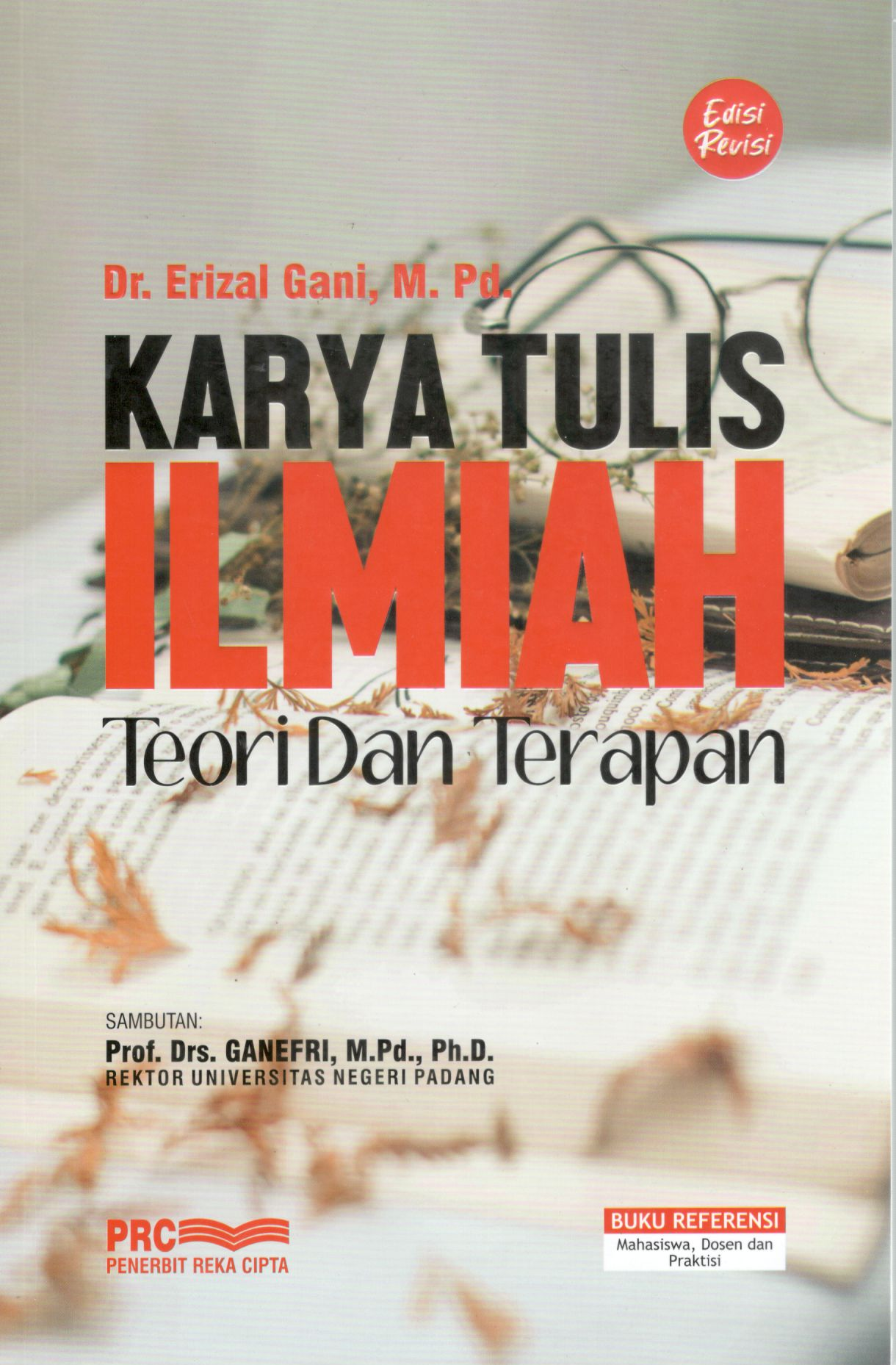Karya tulis ilmiah: teori dan terapan (edisi revisi) / Dr. Erizal Gani, M.Pd.